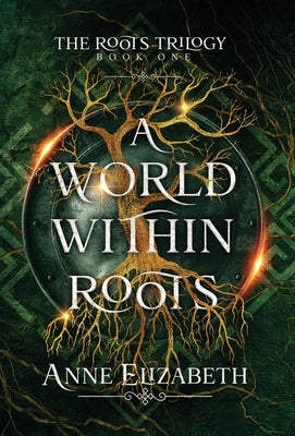 A World Within Roots by Elizabeth, Anne