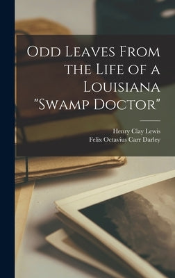 Odd Leaves From the Life of a Louisiana "swamp Doctor" by Lewis, Henry Clay