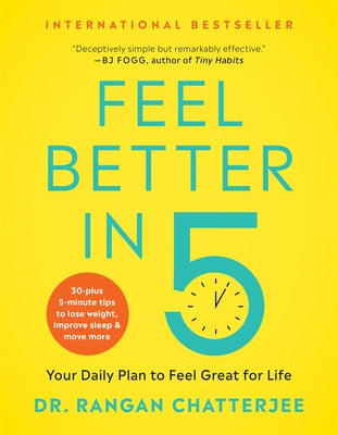 Feel Better in 5: Your Daily Plan to Feel Great for Life by Chatterjee, Rangan