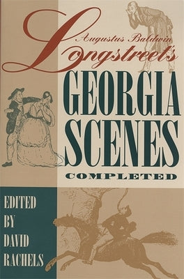 Augustus Baldwin Longstreet's Georgia Scenes Completed by Rachels, David