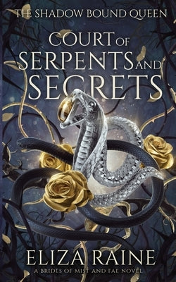 Court of Serpents and Secrets by Raine, Eliza