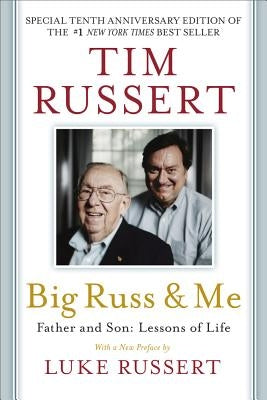 Big Russ and Me: Father and Son: Lessons of Life by Russert, Tim