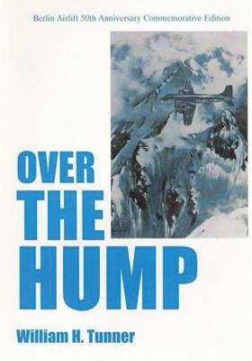 Over The Hump by Tunner, Usaf Lt Gen William H.