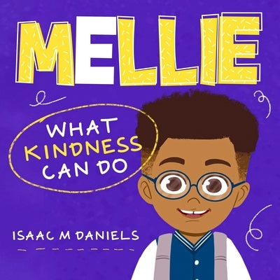 Mellie: What kindness Can Do by M. Daniels, Isaac