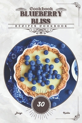 Blueberry Bliss: Recipes cookbook by Kabba, Denys