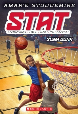 Slam Dunk (Stat: Standing Tall and Talented #3): Volume 3 by Stoudemire, Amar'e