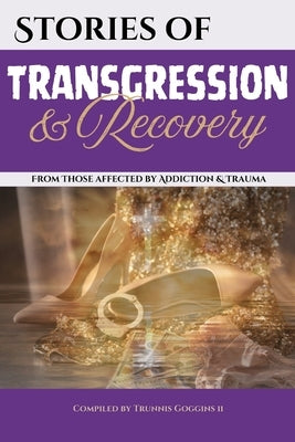 Stories of Transgression and Recovery by Goggins, Trunnis
