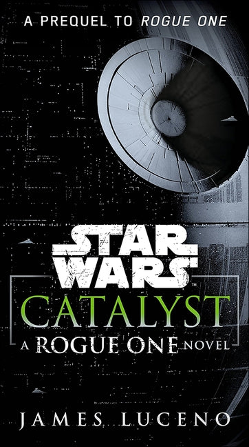 Catalyst: A Rogue One Novel by Luceno, James