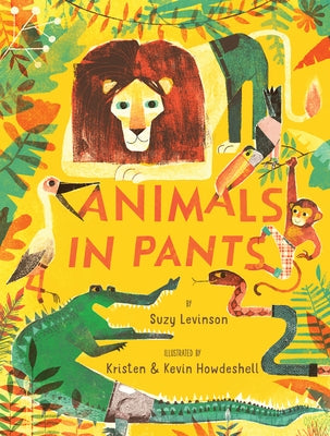 Animals in Pants: A Poetry Picture Book by Levinson, Suzy