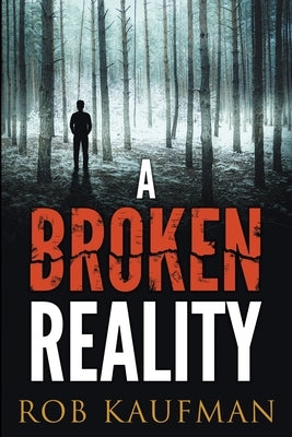 A Broken Reality by Kaufman, Rob