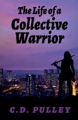 The Life of a Collective Warrior by Pulley, CD