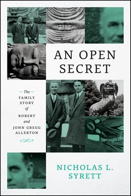 An Open Secret: The Family Story of Robert and John Gregg Allerton by Syrett, Nicholas L.