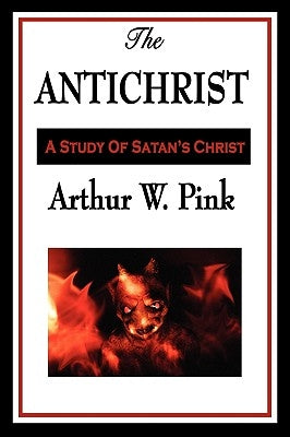 The Antichrist by Pink, Arthur W.