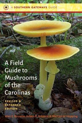 A Field Guide to Mushrooms of the Carolinas by Bessette, Alan E.