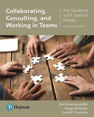 Collaborating, Consulting, and Working in Teams for Students with Special Needs by Knackendoffel, Ann