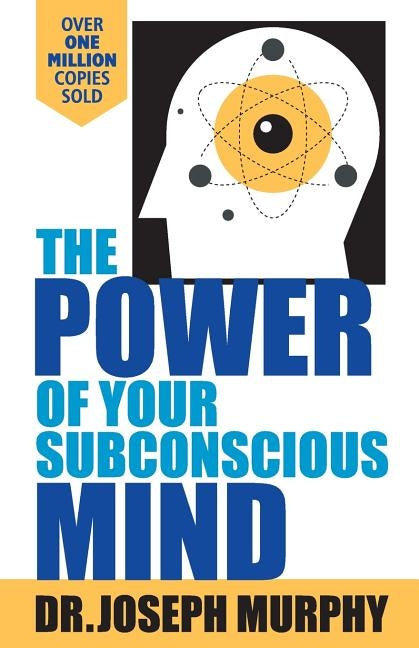 The Power Of Your Subconscious Mind by Murphy, Joseph