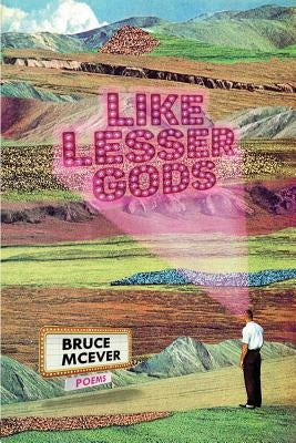 Like Lesser Gods by McEver, Bruce