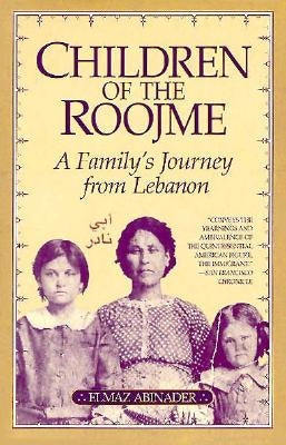 Children of the Roojme: A Family's Journey from Lebanon by Abinader, Elmaz