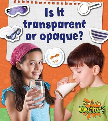 Is It Transparent or Opaque? by Hughes, Susan