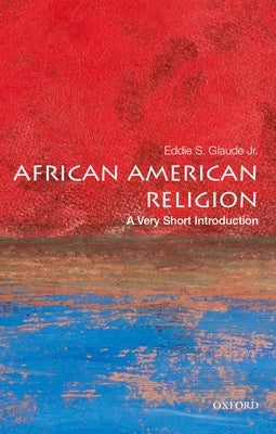 African American Religion: A Very Short Introduction by Glaude Jr, Eddie S.
