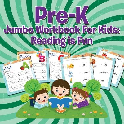 Pre-K Jumbo Workbook For Kids: Reading is Fun by Speedy Publishing LLC