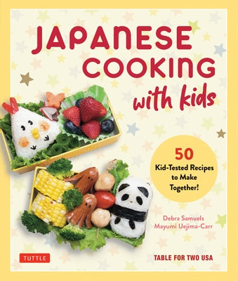 Japanese Cooking with Kids: 50 Kid-Tested Recipes to Make Together! by Samuels