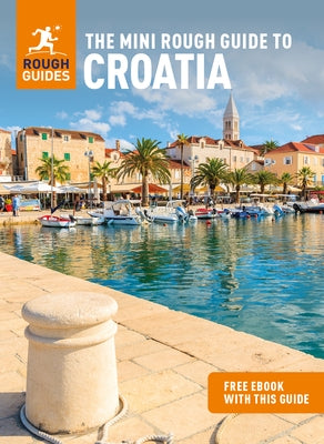 The Mini Rough Guide to Croatia (Travel Guide with Ebook) by Guides, Rough