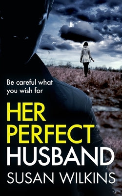 Her Perfect Husband: A gripping psychological thriller by Wilkins, Susan