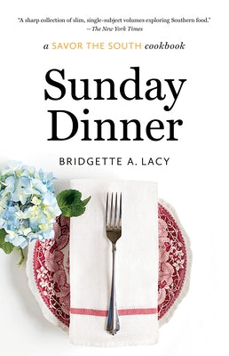 Sunday Dinner: a Savor the South cookbook by Lacy, Bridgette A.