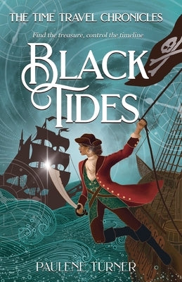 Black Tides: A high-stakes, fast paced time travel adventure in the pirate era by Turner, Paulene