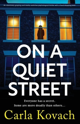 On a Quiet Street: An absolutely gripping and totally addictive psychological thriller with a heart-stopping twist by Kovach, Carla