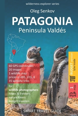 PATAGONIA, Peninsula Valdes: Smart Travel Guide for nature lovers & wildlife photographers (budget version, b/w) by Senkov, Oleg