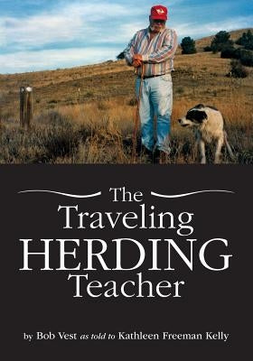 The Traveling Herding Teacher by Vest, Bob