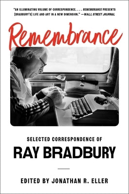 Remembrance: Selected Correspondence of Ray Bradbury by Bradbury, Ray
