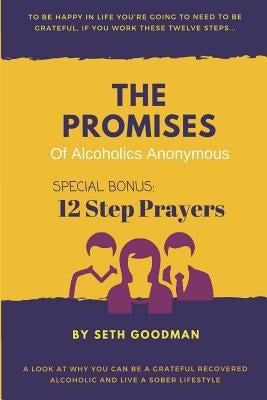 The Promises of Alcoholics Anonymous: ... and 12 Step Prayers by Goodman, Seth