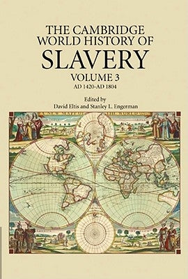 The Cambridge World History of Slavery by Eltis, David