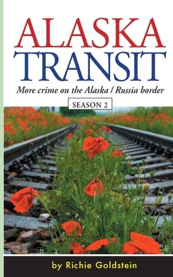 Alaska Transit: More Crime on the Alaska / Russia Border by Goldstein, Richie