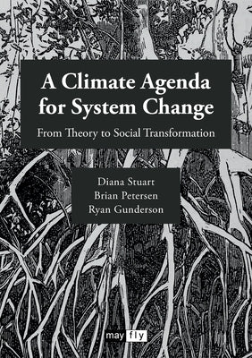 A Climate Agenda for System Change: From Theory to Social Transformation by Stuart, Diana