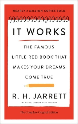 It Works: The Complete Original Edition: The Famous Little Red Book That Makes Your Dreams Come True by Jarrett, R. H.