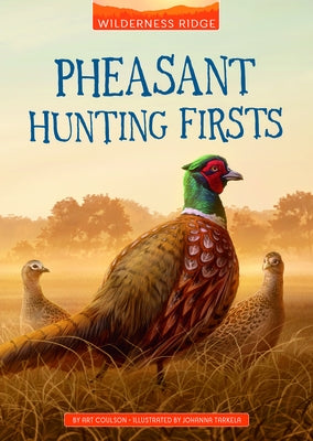 Pheasant Hunting Firsts by Coulson, Art