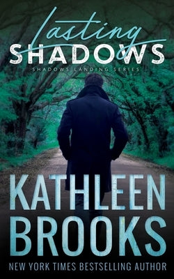 Lasting Shadows: Shadows Landing #3 by Brooks, Kathleen