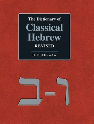 The Dictionary of Classical Hebrew Revised. II. Beth-Waw by Clines, David J. a.