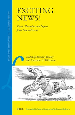 Exciting News!: Event, Narration and Impact from Past to Present by Dooley, Brendan