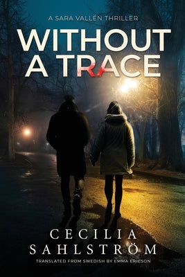 Without a Trace: A Sara Vallén Thriller by SahlstrÃ¶m, Cecilia