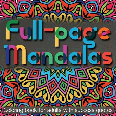 Full-page Mandalas: Coloring Book for Adults with Success Quotes by Williams, Alex