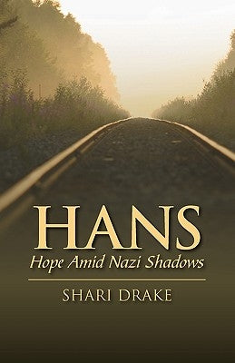 Hans: Hope Amid Nazi Shadows by Drake, Shari