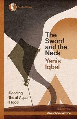 The Sword and the Neck: Reading the al-Aqsa Flood by Iqbal, Yanis