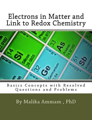 Electrons in Matter and Link to Redox Chemistry: Basics Concepts with Resolved Questions and Problems by Ammam, Malika