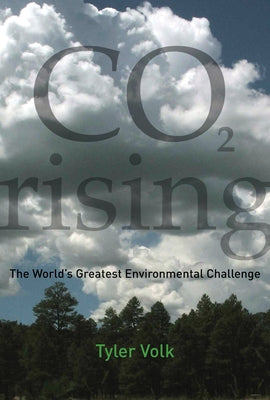 CO2 Rising: The World's Greatest Environmental Challenge by Volk, Tyler