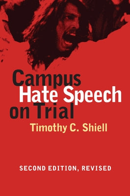 Campus Hate Speech on Trial: Second Edition, Revised by Shiell, Timothy C.